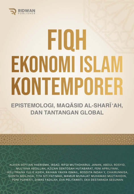 FIQH EKONOMI ISLAM KONTEMPORER EPISTEMOLOGI, MAQASID AL-SHARI’AH, DAN TANTANGAN GLOBAL