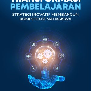TRANSFORMASI PEMBELAJARAN Strategi Inovatif Membangun Kompetensi Mahasiswa